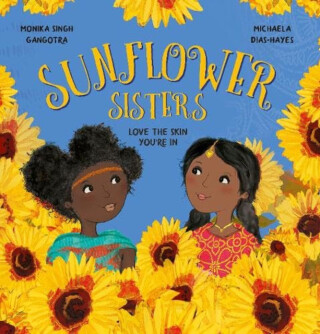 Sunflower Sisters Love The Skin Youre In - Monika Singh Gangotra