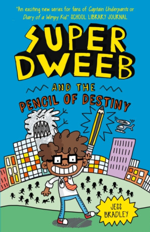 Super Dweeb and the Pencil of Destiny - Jess Bradley