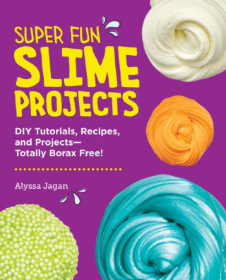 Super Fun Slime Projects - Jagan Alyssa