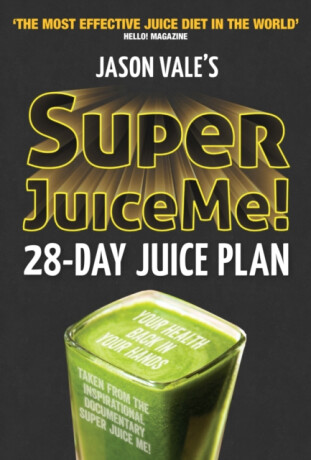 Super Juice Me! - Jason Vale