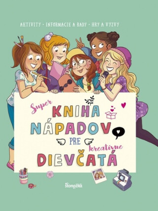 Super kniha nápadov pre kreatívne dievčatá - Aurore Meyer