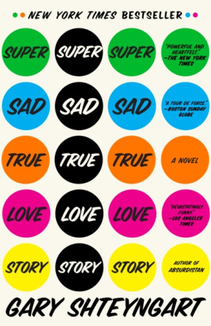 Super Sad True Love Story - Gary Shteyngart