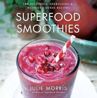 Superfood Smoothies - Julie Morris