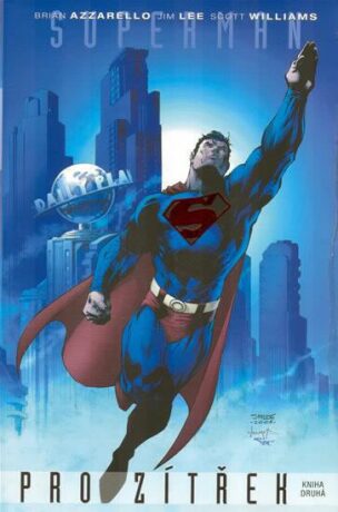 Superman pro zítřek 2 - Brian Azzarello,Jim Lee,Scott Williams