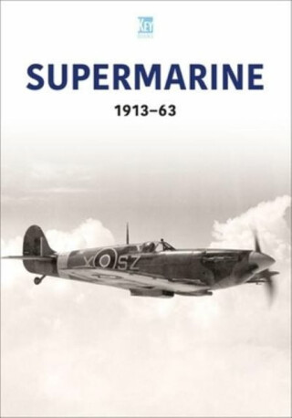 Supermarine 1913-63 - Key Publishing