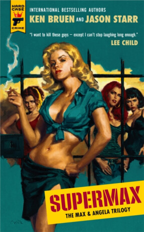 SUPERMAX: The Max and Angela Trilogy - Ken Bruen,Jason Starr