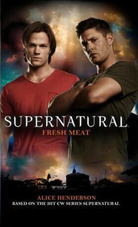 Supernatural - Fresh Meat (Supernatural 11) - Henderson Alice