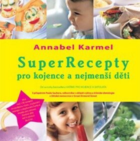 SuperRecepty pro kojence a nejmenší děti - Annabel Karmelová