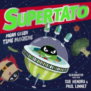 Supertato: Mean Green Time Machine - Sue Hendra,Paul Linnet