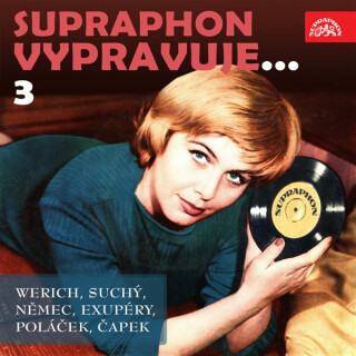 Supraphon vypravuje...3 (Werich, Suchý, Němec, Saint-Exupéry, Poláček, Čapek) - Antoine de Saint-Exupéry,Karel Čapek,Jan Werich,Jiří Suchý,Karel Poláček,František Němec