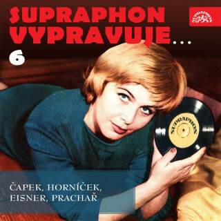 Supraphon vypravuje...6 ( Čapek, Horníček, Eisner, Prachař) - Karel Čapek,Pavel Eisner,Miroslav Horníček