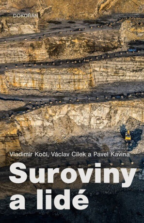 Suroviny a lidé - Václav Cílek,Vladimír Kočí,Pavel Kavina