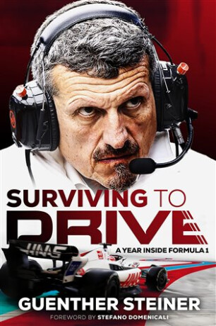 Surviving to Drive. A year inside Formula 1 - Guenther Steiner