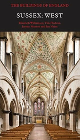 Sussex: West - Ian Nairn,Jeremy Musson,Elizabeth Williamson,Tim Hudson