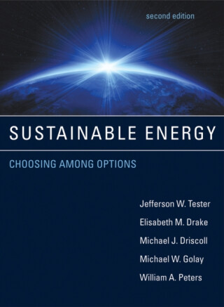 Sustainable Energy - Elisabeth M. Drake,William A.  Peters,Michael W.  Golay,Michael J.  Driscoll,Jefferson W.  Tester