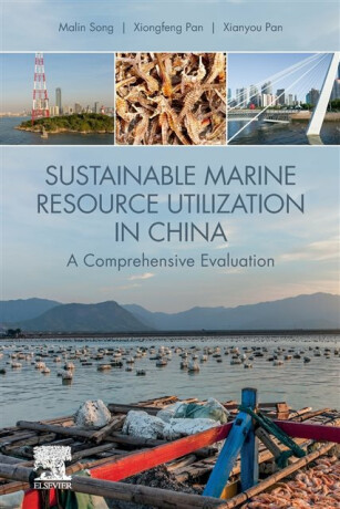 Sustainable Marine Resource Utilization in China - Malin  Song,Xiongfeng  Pan,Xianyou  Pan