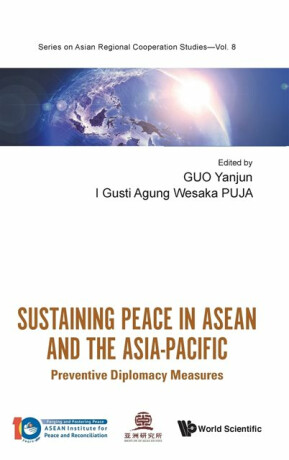 Sustaining Peace In Asean And The Asia-pacific: Preventive Diplomacy Measures - 
