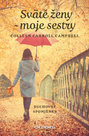 Sväté ženy - moje sestry - Colleen Carroll Campbell