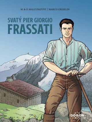 Svatý Pier Giorgio Frassati - Marie Malcurat,Olivier Malcurat,Marco Greselin