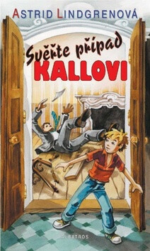 Svěřte případ Kallovi - Astrid Lindgrenová