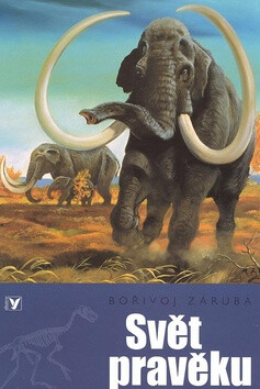 Svět pravěku - Bořivoj Záruba,Jan Sovák