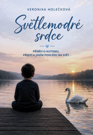 Světlemodré srdce - Příběh o autismu, přijetí a jiném pohledu na svět - Veronika Holečková