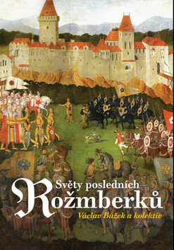 Světy posledních Rožmberků - Václav Bůžek