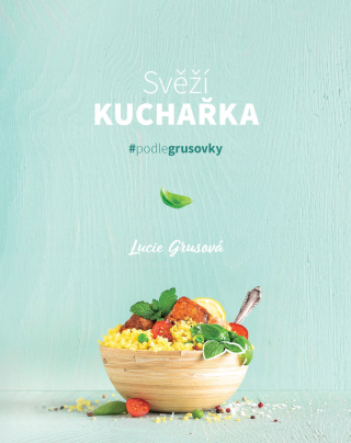 Svěží kuchařka - Lucie Grusová