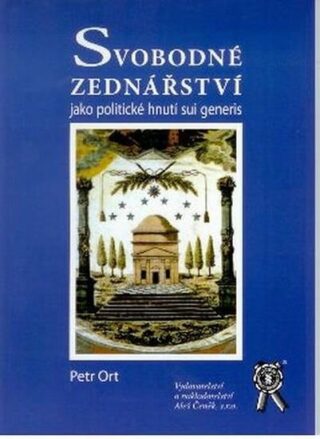 Svobodné zednářství jako politické hnutí sui generis - Petr Ort