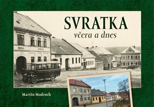 Svratka včera a dnes - Martin Mudroch
