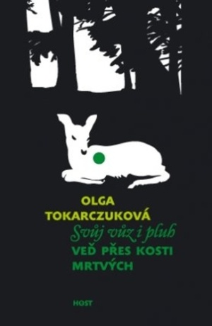 Svůj vůz i pluh veď přes kosti mrtvých - Olga Tokarczuková