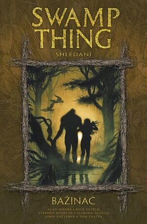 Swamp Thing 6 - Bažináč: Shledání - Alan Moore