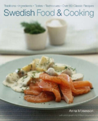 Swedish Food and Cooking - Mosesson Anna
