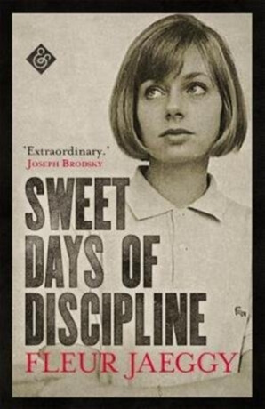 Sweet Days of Discipline - Fleur Jaeggy