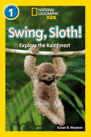 Swing, Sloth! - National Geographic, Susan B. Neuman