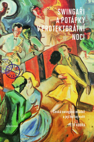 Swingaři a potápky v protektorátní noci - Petr Koura