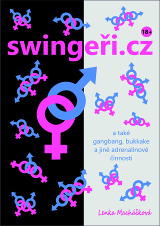 swingeři.cz a také gangbang, bukkake a jiné adrenalinové činnosti - Lenka Macháčková