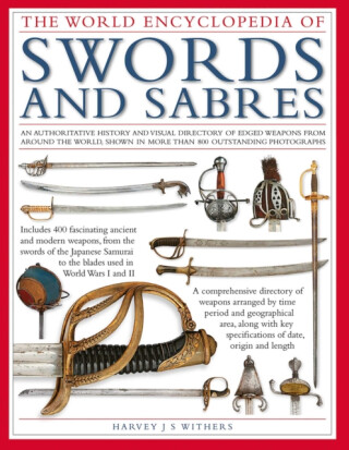 Swords and Sabres, The World Encyclopedia of - Harvey Withers