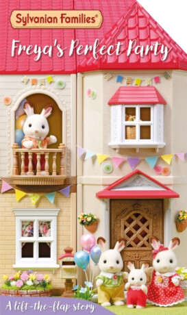 Sylvanian Families: Freya's Perfect Party: A Lift-the-Flap Story - Macmillan Children's Books