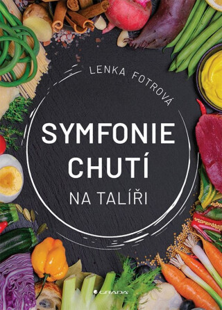 Symfonie chutí na talíři - Lenka Fotrová