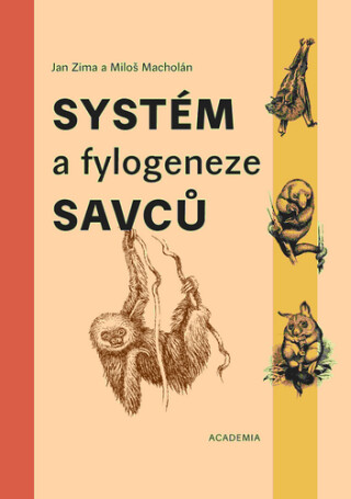 Systém a fylogeneze savců - Jan Dungel,Miloš Macholán,Jan Zima