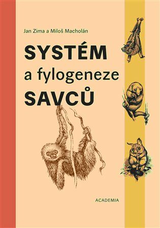 Systém a fylogeneze savců - Jan Dungel,Miloš Macholán,Jan Zima