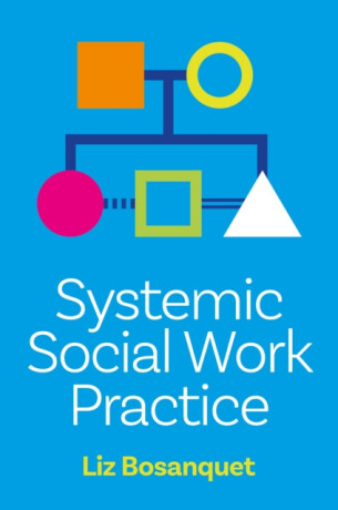 Systemic Social Work Practice - Liz Bosanquet