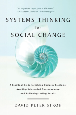 Systems Thinking For Social Change - David Peter Stroh