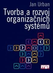 Tvorba a rozvoj organizačních systémů - Jan Urban
