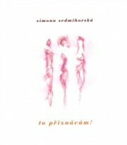 To přiznávám! - Simona Sedmihorská