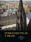 The Toscana Palace in Prague – The history and restoration of the building - Jiří T. Kotalík,Mojmír Horyna