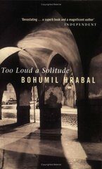 Too Loud A Solitude - Bohumil Hrabal