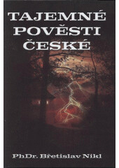 Tajemné pověsti české - Břetislav Nikl
