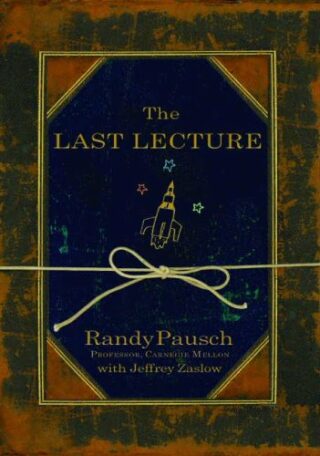 The Last Lecture - Randy Pausch,Jeffery Zaslow